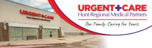 Urgent Care Hunt Regional Medical Center - Our family. Caring for your family.