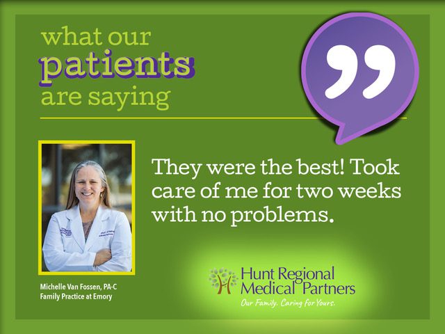what our patients are saying | They were the best! Took care of me for two weeks with no problems. | Michelle Van Fossen, PA-C | Family Practice at Emory | Hunt Regional Medical Partners | Our Family. Caring for yours.