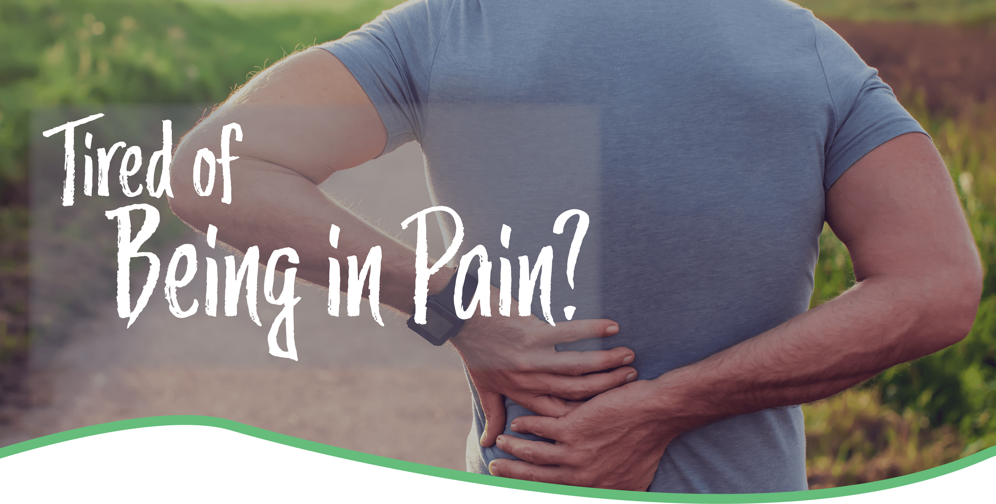 Tired of Being in Pain?
