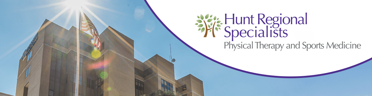 Hunt Regional Specialists | Physical Therapy and Sports Medicine